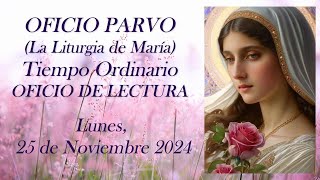 Oficio de Lectura Lunes 25 de Noviembre 2024 OFICIO PARVO La Liturgia de María [upl. by Airlia673]