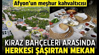 Afyon’un meşhur kahvaltıcısı Kiraz bahçeleri arasında herkesi şaşırtan mekan [upl. by Langelo]