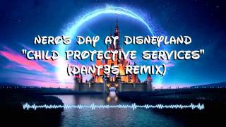 Neros Day at Disneyland  Child Protective Services Theme SongDant3s Remix [upl. by Eiuqcaj]