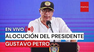 ATENCIÓN🚨 ALOCUCION PRESIDENTE GUSTAVO PETRO SE REFIERE A LA CORRUPCIÓN ESTATAL [upl. by Branden155]