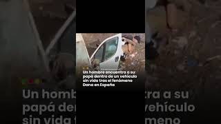 Hombre encuentra a su Padre dentro del carro después de la DANA en España [upl. by Barrada]