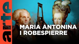 Maria Antonina i Maksymilian Robespierre Historyczne pojedynki  ARTEtv Dokumenty LEKTOR PL [upl. by Ebbie797]