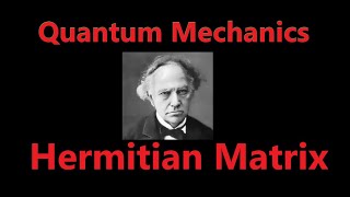 Hermitian Matrix  Quantum Mechanics [upl. by Ezaria]