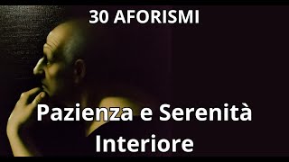 30 Aforismi sulla Pazienza e Serenità Interiore [upl. by Ynohtnakram934]