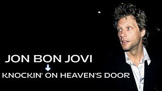 Jon Bon Jovi  Knockin On Heavens Door [upl. by Enilec]