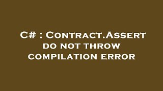 C  ContractAssert do not throw compilation error [upl. by Shena54]