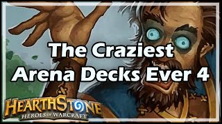 Hearthstone The Craziest Arena Decks Ever 4 [upl. by Brentt551]