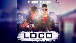 Chilito  Loco Ft Chicuelo [upl. by Ylerebmik301]