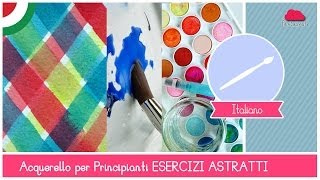 Corso di Acquerello BASE Esercizi Astratti bagnato su bagnatosu asciutto e velature LEZIONE 15 [upl. by Ella]