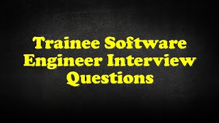 Trainee Software Engineer Interview Questions [upl. by Eizzik]