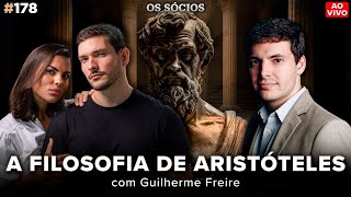 A FILOSOFIA DE ARISTÓTELES com Guilherme Freire  Os Sócios Podcast 178 [upl. by Sigmund]