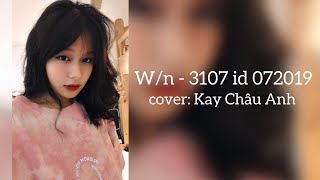 Wn  3107 id 072019  Cover Kay Châu Anh  chúng ta sau này chẳng có chúng ta bây giờ… [upl. by Oirasor]