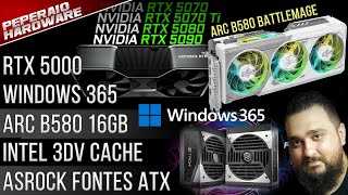 Resumão – ARC B580 12GB  Win11 Link  RTX 40 escassa  RTX 5070 Ti  Sem RDNA 5  9800x3D subindo [upl. by Adnarym174]