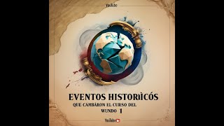 5 Eventos históricos que cambiaron el curso del mundo [upl. by Hayotal]