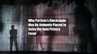 Why Partisia’s Blockchain May Be Uniquely Placed to Solve the Data Privacy Issue [upl. by Dammahum534]