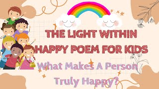 The Light Within What Makes A Person Truly HappyHappy Poem for Kids [upl. by Ibrab]