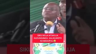 SIKU MOJA MTAKUJA KUZUNGUMZA KALIKUWEPO KA MAGUFULI😭 [upl. by Aseiram]