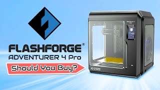 NEW FLASHFORGE ADVENTURER 4 PRO SHOULD YOU BUY IT [upl. by Weatherby626]