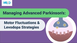 Managing Advanced Parkinsons Motor Fluctuations amp Levodopa Strategies [upl. by Girand]