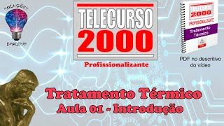 Telecurso 2000  Tratamento Térmico  01 Introdução [upl. by Esinrahs]