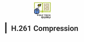 h 261 compression  lecture 10 [upl. by Idnahr106]