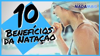 10 BENEFÍCIOS DA NATAÇÃO  CANAL NADA MAIS [upl. by Odlopoel]