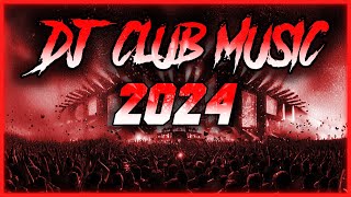 DJ CLUB MUSIC 2024  Remix amp Mashups of Popular Songs 2024  DJ Remix Song Party Dance DJ Mix 2024 🎉 [upl. by Lohner]