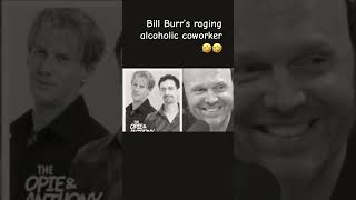 Bill Burr on Alcoholism and fights in warehouses [upl. by Anwahsed]