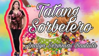 TATANG SORBETERO by ANALYN SERVINIAS BAUTISTA [upl. by Juliet773]