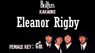 Eleanor Rigby Karaoke The Beatles Female Key Gm [upl. by Oilejor]