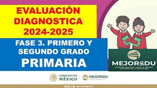 Fase 3  Evaluación diagnóstica Primero y segundo grado PRIMARIA 20242025 MEJOREDU [upl. by Titos]