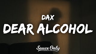 Dax  Dear Alcohol Lyrics [upl. by Ludovika]