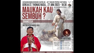 Kebangunan Rohani Katolik  Maukah Kau Sembuh Romo Felix Supranto SSCC  27 Juni 2023 [upl. by Alikahs]