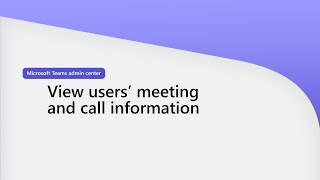 View users’ meeting and call information in Microsoft Teams admin center [upl. by Kristo]