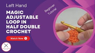 Left Hand Half Double Crochet Tutorial 6 Magic Adjustable Loop in HDC MAL HDC [upl. by Aerb]