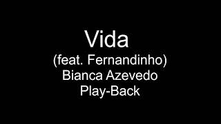 Vida  Bianca Azevedo Feat Fernandinho  PLAYBACK ESTENDIDO [upl. by Aivilo803]