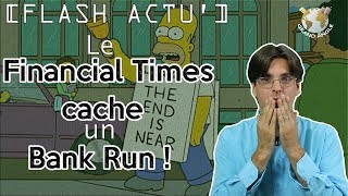 Incroyable  Le Financial Times cache un bank run à wall street [upl. by Grania]