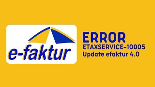 Error ETAXSERVICE10005 Saat Update Aplikasi Efaktur 40 2024 EFaktur [upl. by Irolam]