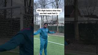 Difference Between Left and Right Shooters Using Their Weak Foot ⚽️😂🎬Followyourdream01 [upl. by Iturhs]