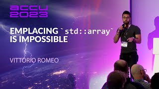 Lightning Talk Emplacing stdarray Is Impossible  Vittorio Romeo  ACCU 2023 [upl. by Lengel]