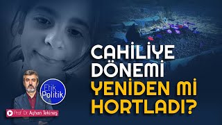 Cahiliye dönemi yeniden mi hortladı  Prof Dr Ayhan TEKİNEŞ [upl. by Tynan]