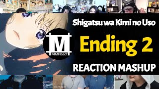 Shigatsu wa Kimi no Uso Ending 2  Reaction Mashup [upl. by Hiro]