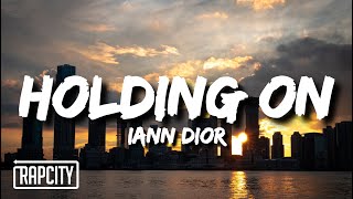 iann dior  Holding On Lyrics [upl. by Kcirttap]