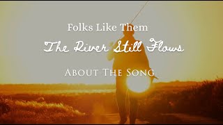 About The Song  The River Still Flows [upl. by Joan44]