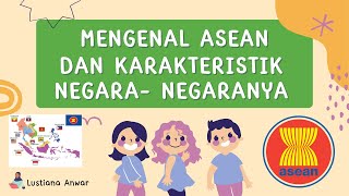 Mengenal ASEAN dan Karakteristik Negara Anggota ASEAN [upl. by Sufur]