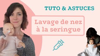 TUTO  Lavage de nez à la seringue pour bébé et jeune enfant [upl. by Nitin871]