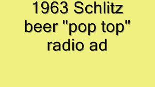 1963 Schlitz beer quotPop Topquot radio ad [upl. by Aloisia]