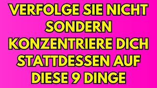 Verfolge sie nicht sondern konzentriere dich stattdessen auf diese 9 Dinge Psychologie Anziehung [upl. by Ainesej]