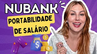 NUBANK  PORTABILIDADE de SALÁRIO  TUDO o que VOCÊ PRECISA SABER [upl. by Earal569]