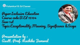 B Ed Topic Meaning Significance and scope of Exceptionality By Asstt Prof Ruchika Jamwal [upl. by Eimiaj]